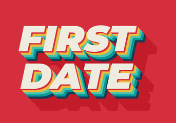 First date. Text effect in 3D style with modern colors