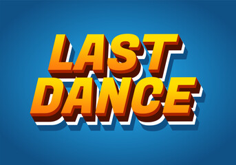 Last dance. Text effect in good colors with 3D style