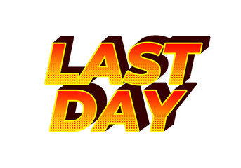Last day. Text effect in 3D style with modern colors