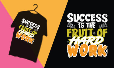 Success is the fruit of hard work  motivation Typography  t-shirt design.  