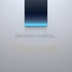 Obraz premium Sarcasm Loading... Please Wait – Minimal Loading Bar T-Shirt Design with Modern Font.