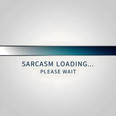 Obraz premium Sarcasm Loading... Please Wait – Minimal Loading Bar T-Shirt Design with Modern Font.