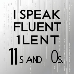 I Speak Fluent 1s and 0s – Binary Code Tech-Inspired T-Shirt Design.