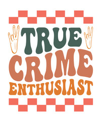 TRUE CRIME ENTHUSIAST Groovy SVG, Bundle, boho svg, hippie svg, aesthetic svg, inspirational svg, motivational svg, trendy svg, retro svg, svg files wavy text coloufull design
