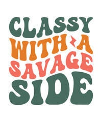 CLASSY WITH A SAVAGE SIDE Groovy SVG, Bundle, boho svg, hippie svg, aesthetic svg, inspirational svg, motivational svg, trendy svg, retro svg, svg files wavy text coloufull design