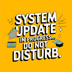 Obraz premium System Update in Progress... Do Not Disturb – Clean Layout T-Shirt Design.