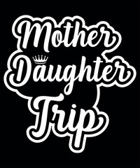 Mother Daughter Trip T-Shirt Design