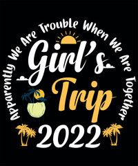 Girl's Trip We Are Trouble When We Are Together gift Svg t-shirt design