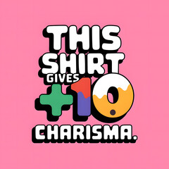 This Shirt Gives +10 Charisma – Game-Inspired T-Shirt Design, Playful Sleek Typography.