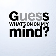 Fototapeta premium Guess What’s on My Mind? – Bold Fonts with Small Question Mark T-Shirt Design
