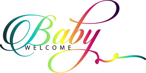 Welcome baby gradient lettering inscription. Baby shower cute lettering isolated on white background, Welcome baby text