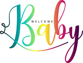 Welcome baby gradient lettering inscription. Baby shower cute lettering isolated on white background, Welcome baby text