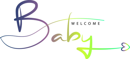 Welcome baby gradient lettering inscription. Baby shower cute lettering isolated on white background, Welcome baby text