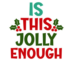 Fototapeta premium is this jolly Svg,Christmas,Santa,Marry,winter,Who Loves,Christmas Wine,Holly Dolly,Howdy Santa,Jolly