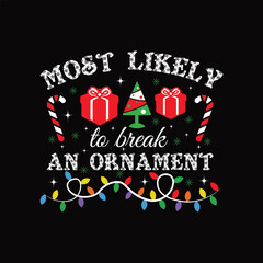 Most Likely To Break An Ornament - Christmas Typography T-shirt Design Vector - Jesus Christ Xmas Clipart 