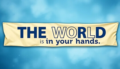 Global Responsibility Banner: The World in Your Hands