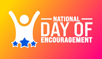 National Day of Encouragement background or banner design template. Holiday concept. Template for background, banner, card, poster, placard, design template with unique shapes with standard color.