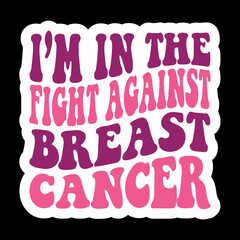 I’m In The Fight Against Breast Cancer