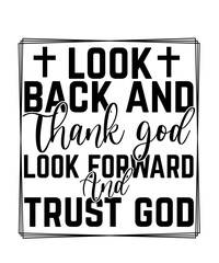 Look back and thank god look forward and trust god
