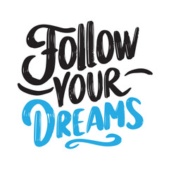 Follow your Dream text lettering. Hand drawn vector art.
