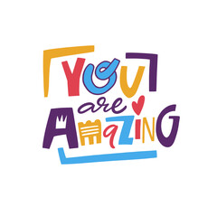 You Are Truly Amazing Inspirational Typography Design That Uplifts and Encourages Everyone