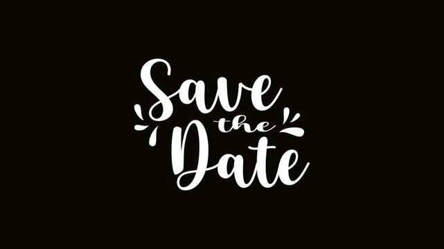 Save The Date Handwritten Animated Text in White color on a black background. Great for greetings around everywhere. Text animation, ready to use.