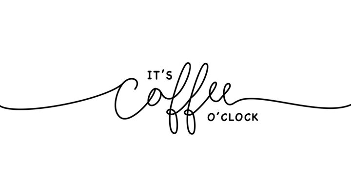 it's coffee o'clock handwritten inscription Continuous thin line. One line drawing of phrase vector illustration for t-shirt, slogan design print graphics style