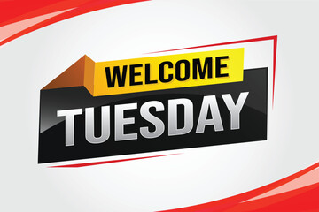 welcome Tuesday word text concept icon logo sign symbol vector day note 3d style for use landing page, template, ui, web, mobile app, poster, banner, flyer, backdrop, gift card, coupon

