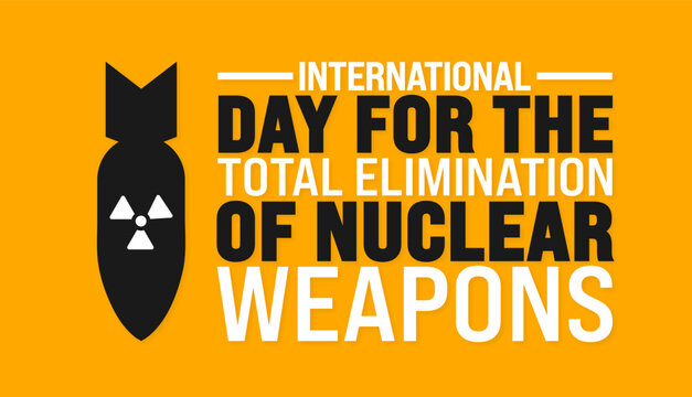 international day for the total elimination of nuclear weapons background or banner design template. Holiday concept. Template for background, banner, card, poster, placard, design template