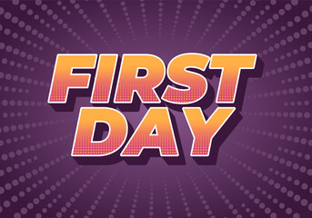 First day. Text effect in 3D style with modern colors