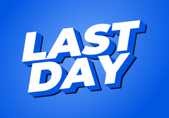 Last day. Text effect in 3D style with modern colors