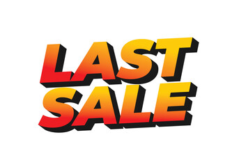 Last sale. Text effect for ads purpose in 3D style