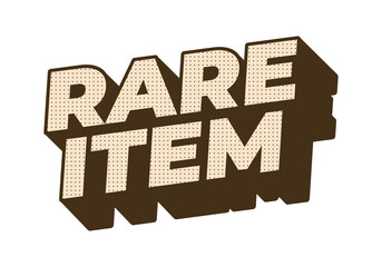 Rare item. Text effect in 3D style for print ad purpose