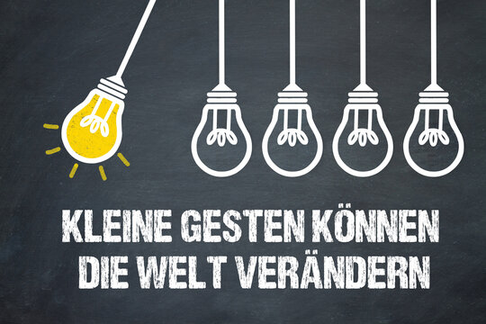 Kleine Gesten können die Welt verändern	
