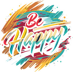 T-shirt Design or poster of Be Happy typography inspirational and motivation speech 