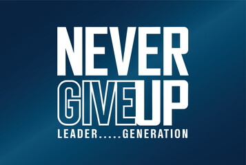 Obraz premium Never Give Up Modern quote typography design in vector illustration.Clothing t-shirt apparel and other uses