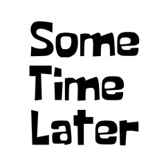 Some Time Later lettering on a Transparent Background	
