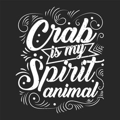 Crab is my spirit animal. Animal Cute crab typography design with slogan. Crab Vintage retro fashion design.