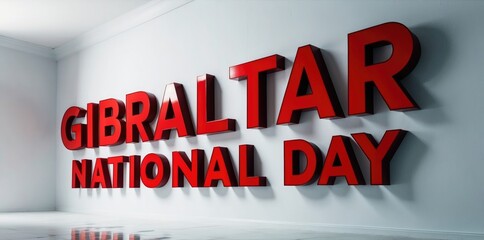 Gibraltar National Day celebration sign, red 3d letters on white background