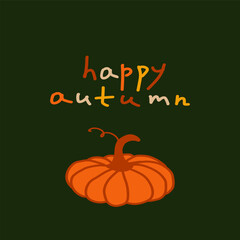 Happy autumn greeting with pumpkin design against a dark green background celebrating the fall seasons arrival