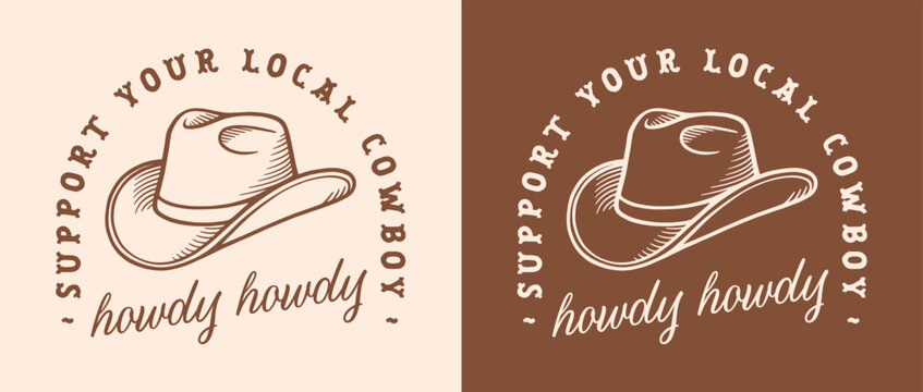 Howdy support your local cowboy country girl life funny humor quotes sayings. Retro vintage brown countrycore hat Wild West aesthetic printable gifts sticker shirt design vector cut file.