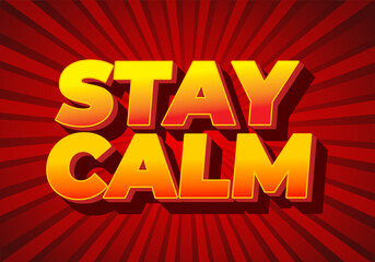 Stay calm. Text effect in 3D style with good colors