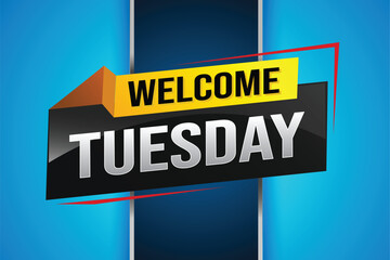 welcome Tuesday word text concept icon logo sign symbol vector day note 3d style for use landing page, template, ui, web, mobile app, poster, banner, flyer, backdrop, gift card, coupon

