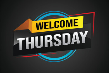 welcome thursday word text concept icon logo sign symbol vector note 3d style for use landing page, template, ui, web, mobile app, poster, banner, flyer, backdrop, gift card, coupon

