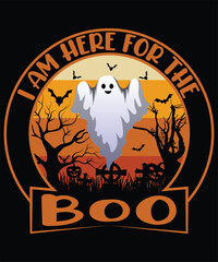 I am here for the boo t-shirt design for Halloween lover