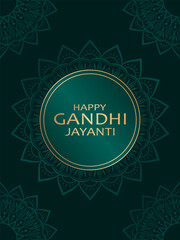 Golden text Happy Gandhi Jayanti on green background with golden frame and floral mandala elements. Festive design for greeting card or poster for celebration of Mahatma Gandhi birthday.