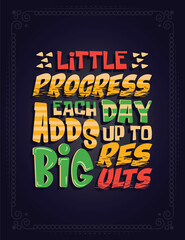 Little progress each day adds up to big results motivational hand lettering poster