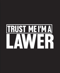 TRUST  ME I’M A LAWER