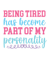 being tired has become part of my personality Funny quotes svg T shirt Design, Sarcasm Svg Bundle, Sarcastic Svg Bundle, Sarcastic Sayings Svg Bundle, Sarcastic Quotes Svg, Silhouette, Cricut