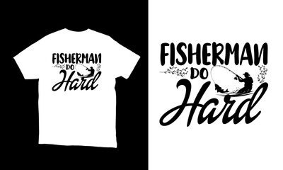 fisherman do hard vector svg t-shirt design. 